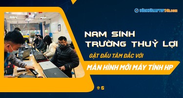 Nam sinh trường Thuỷ Lợi gật đầu tâm đắc với màn hình mới máy tính HP
