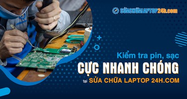 Kiểm tra pin, sạc cực nhanh chóng tại Sửa chữa Laptop 24h .com