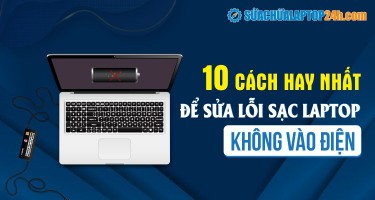 10 cách hay nhất để sửa lỗi sạc laptop không vào điện