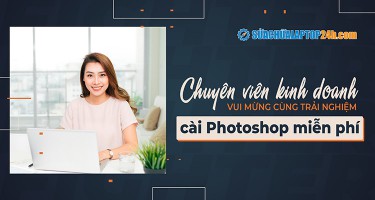 Chuyên viên kinh doanh vui mừng cùng trải nghiệm cài Photoshop miễn phí