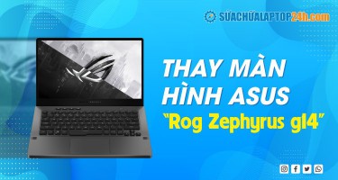 Thay màn hình Asus Rog Zephyrus g14 