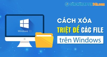 Cách xóa triệt để các file trên Windows