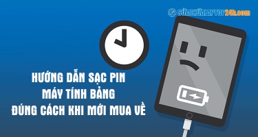 Hướng dẫn sạc pin máy tính bảng đúng cách khi mới mua về