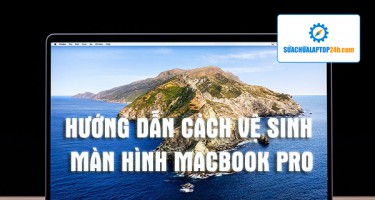 Hướng dẫn cách vệ sinh màn hình Macbook Pro