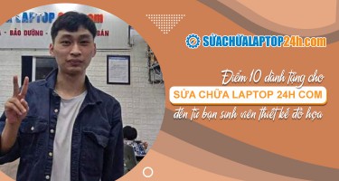 Điểm 10 dành tặng cho Sửa chữa Laptop 24h com đến từ bạn sinh viên thiết kế đồ họa 