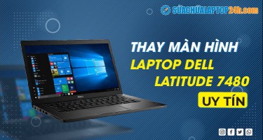 Thay màn hình laptop Dell Latitude 7480 uy tín