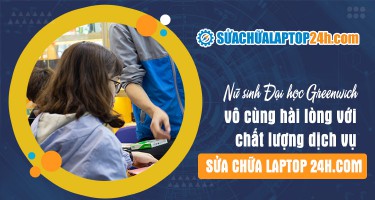 Nữ sinh Đại học Greenwich vô cùng hài lòng với chất lượng dịch vụ tại Sửa chữa  Laptop 24h .com