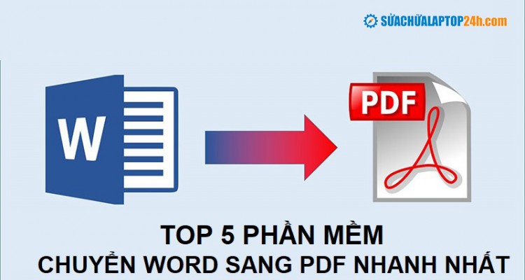 Top 5 phần mềm chuyển Word sang PDF nhanh nhất