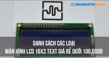 Danh sách các loại màn hình LCD 16x2 Text giá rẻ dưới 100.000đ