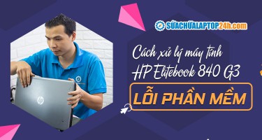 Cách xử lý máy tính HP Elitebook 840 G3 lỗi phần mềm