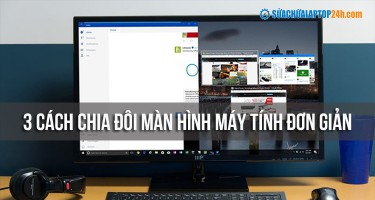 Hướng dẫn 3 cách chia màn hình laptop làm 2 đơn giản