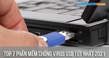 Top 7 phần mềm chống Virus USB tốt nhất 2021