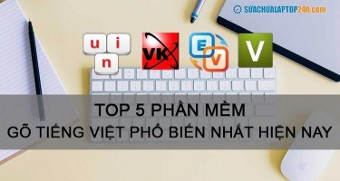 Top 5 phần mềm gõ tiếng Việt phổ biến nhất hiện nay 
