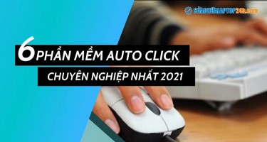 Top 6 phần mềm Auto Click chuyên nghiệp nhất năm 2021