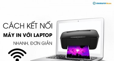Cách kết nối máy in với laptop vô cùng nhanh chóng
