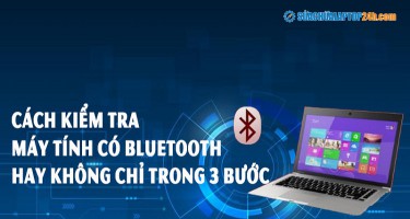 Cách kiểm tra máy tính có bluetooth hay không chỉ trong 3 bước
