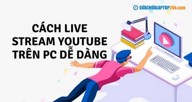 Cách Livestream trên Youtube | Phát trực tiếp như Steamer chuyên nghiệp
