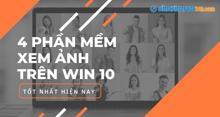 Top 4 phần mềm xem ảnh trên Win 10 tốt nhất hiện nay