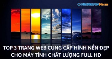 Top 3 trang web cung cấp hình nền đẹp cho máy tính chất lượng Full HD