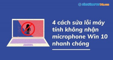 4 cách sửa lỗi máy tính không nhận microphone Win 10 nhanh chóng
