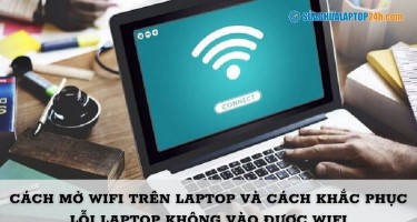 Cách mở Wifi trên laptop và cách khắc phục lỗi Laptop không vào được Wifi