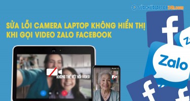 Sửa lỗi camera laptop không hiển thị khi gọi video Zalo, Facebook