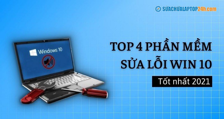 Top 4 phần mềm sửa lỗi Win 10 tốt 2021