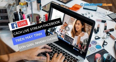 Mách bạn cách Live Stream Facebook trên máy tính đơn giản, nhanh chóng