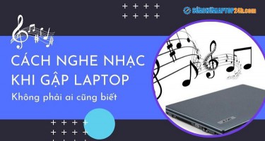 Cách nghe nhạc khi gập Laptop không phải ai cũng biết