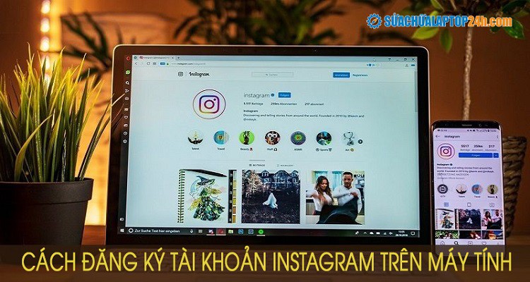Cách đăng ký tài khoản instagram trên máy tính nhanh chóng