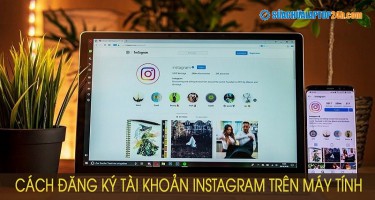 Cách đăng ký tài khoản instagram trên máy tính nhanh chóng