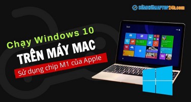 Chạy Windows 10 trên máy Mac sử dụng chip M1 của Apple