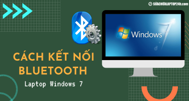 Hướng dẫn cách kết nối Bluetooth laptop Win 7 nhanh chóng