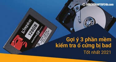 Gợi ý 3 phần mềm kiểm tra ổ cứng bị bad tốt nhất 2021