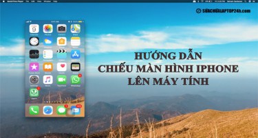 Hướng dẫn chiếu màn hình iPhone lên máy tính nhanh chóng đơn giản