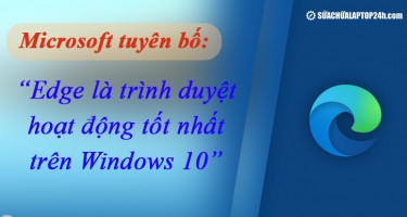 Microsoft tuyên bố: “Edge là trình duyệt hoạt động tốt nhất trên Windows 10”