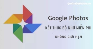 Google Photos thu phí người dùng, kết thúc bộ nhớ không giới hạn miễn phí