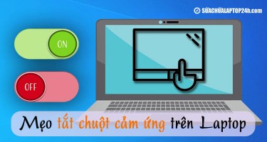 Mẹo hay tắt chuột cảm ứng trên laptop bạn nên biết