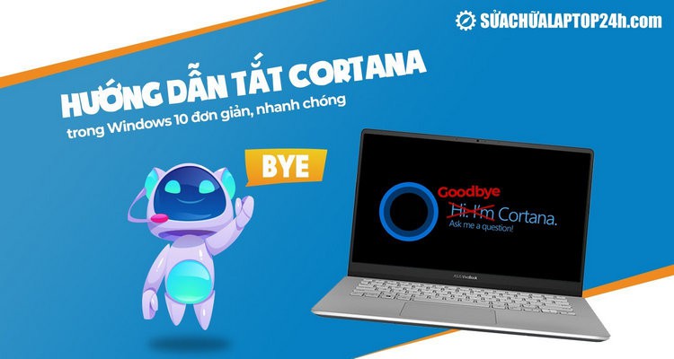 Hướng dẫn tắt Cortana trong Windows 10 đơn giản, nhanh chóng