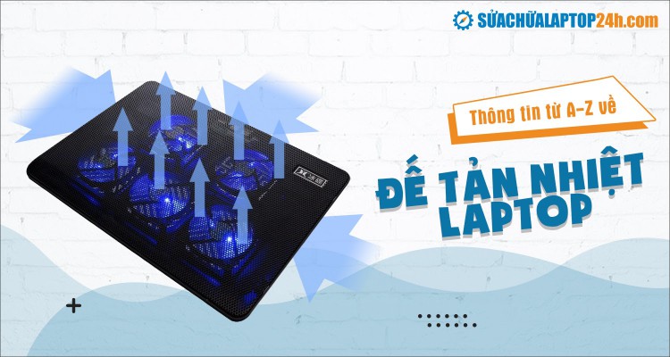 Thông tin từ A-Z: Bí quyết chọn đế tản nhiệt laptop