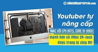 Video: Nâng cấp iMac với Intel Core i9-9900 mạnh “vượt mặt” iMac 24-inch M1