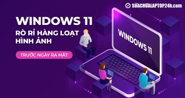Windows 11: Rò rỉ hàng loạt hình ảnh, tính năng trước ngày ra mắt