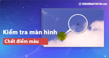 Chia sẻ cách kiểm tra màn hình bị chết điểm màu