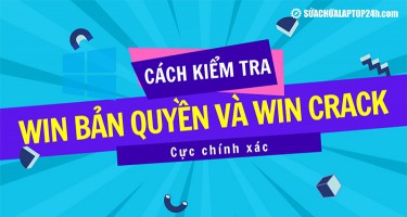 Cách kiểm tra Win bản quyền và Win crack cực chính xác nhất định bạn phải biết