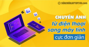 5 cách chuyển ảnh từ điện thoại sang máy tính đơn giản