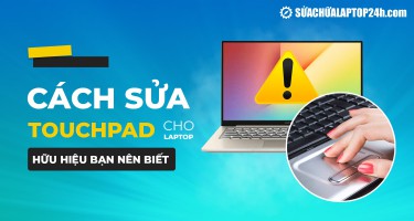 Cách sửa touchpad laptop hữu hiệu bạn nên biết