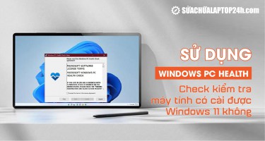 Sử dụng Windows PC Health Check kiểm tra máy tính có cài được Windows 11 không?