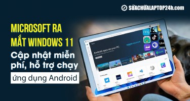 Microsoft ra mắt Windows 11: Cập nhật miễn phí, hỗ trợ chạy ứng dụng Android