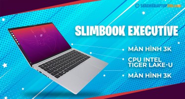 Slimbook EXECUTIVE: Siêu mỏng, màn hình 3k, CPU Intel Tiger Lake-U