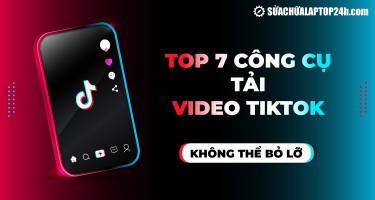 Top 7 công cụ tải video Tiktok không logo, không cần phần mềm
